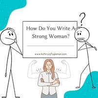 How Do You Write A Strong Woman?