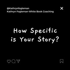 How Specific Is Your Story @KathrynFogleman